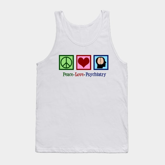 Peace Love Psychiatry Tank Top by epiclovedesigns